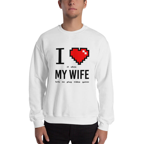 I Love My Wife Sweatshirt
